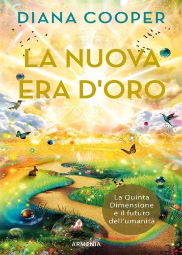 La nuova era d'oro. La Quinta Dimensione e il futuro dell'umanit&agrave;