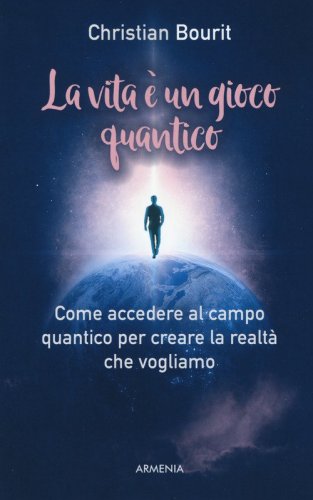 La vita &egrave; un gioco quantico