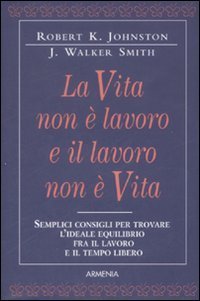 La vita non &egrave; lavoro e il lavoro non &egrave; vita
