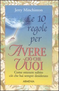 Le dieci regole per avere ci&ograve; che vuoi