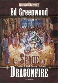 Le spade di Dragonfire. I cavalieri di Myth Drannor. Forgotten realms
