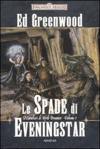 Le spade di Eveningstar. I cavalieri di Myth Drannor. Forgotten realms