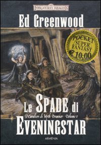 Le spade di Eveningstar. I cavalieri di Myth Drannor. Forgotten realms