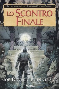 Lo scontro finale. Le leggende di Lupo Solitario