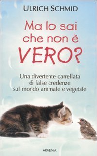 Ma lo sai che non &egrave; vero?