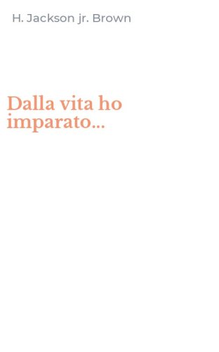 Dalla vita ho imparato...