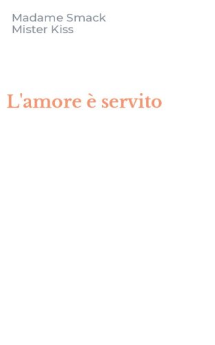 L'amore &egrave; servito
