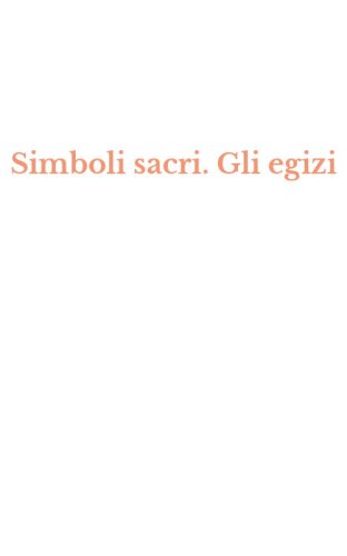 Simboli sacri. Gli egizi