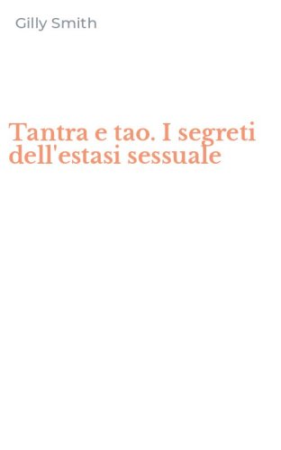 Tantra e tao. I segreti dell'estasi sessuale