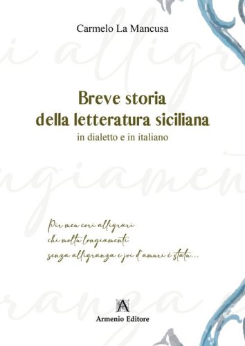 Breve storia della letteratura siciliana. In dialetto e in italiano