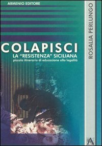 Colapisci. La &laquo;resistenza&raquo; siciliana