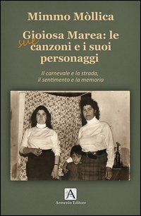 Gioiosa Marea: le sue canzoni e i suoi personaggi. Il carnevale e la strada, il sentimento e la memoria