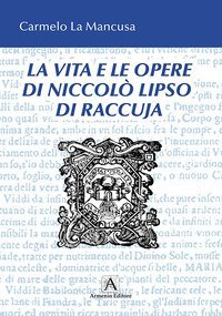 La vita e le opere di Niccol&ograve; Liso di Raccuja