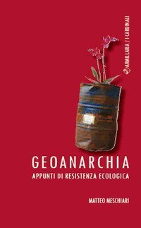 Geoanarchia. Appunti di resistenza ecologica