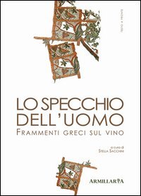 Lo specchio dell'uomo. Frammenti greci sul vino