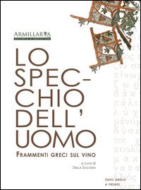 Lo specchio dell'uomo. Frammenti greci sul vino