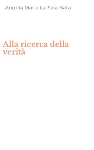 Alla ricerca della verit&agrave;