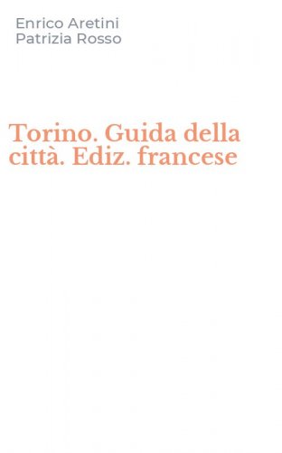 Torino. Guida della citt&agrave;. Ediz. francese