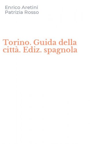 Torino. Guida della citt&agrave;. Ediz. spagnola