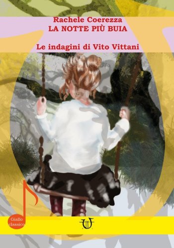 La notte pi&ugrave; buia. Le indagini di Vito Vittani