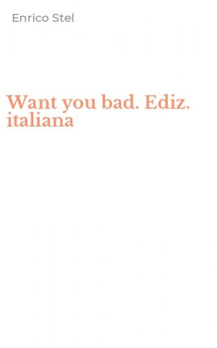 Want you bad. Ediz. italiana