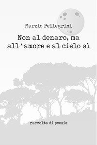 Non al denaro, ma all'amore e al cielo s&igrave;