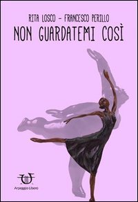 Non guardatemi cos&igrave;
