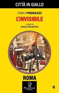 L'invisibile. I casi di Paolo Arcantes