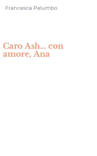 Caro Ash... con amore, Ana