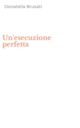 Un'esecuzione perfetta