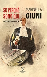 So perch&eacute; sono qui. Racconti di giustizia