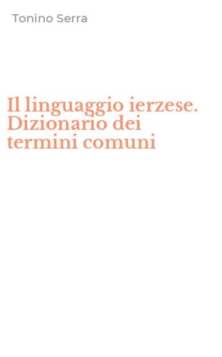Il linguaggio ierzese. Dizionario dei termini comuni