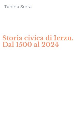 Storia civica di Ierzu. Dal 1500 al 2024