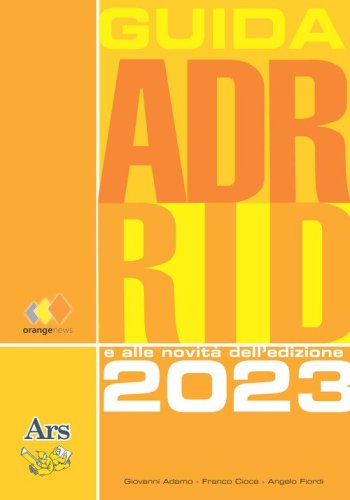 GUIDA ADR RID 2023. Guida all'ADR e RID e alle novit&agrave; dell'edizione 2023