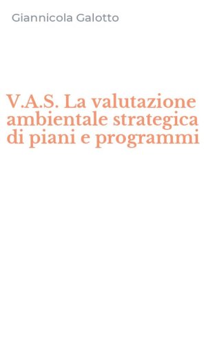 V.A.S. La valutazione ambientale strategica di piani e programmi