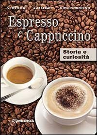 Espresso e cappuccino. Storia e curiosit&agrave;