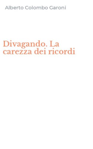 Divagando. La carezza dei ricordi