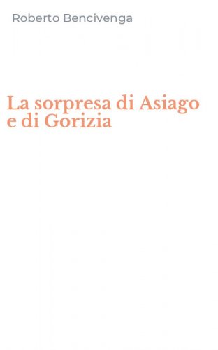 La sorpresa di Asiago e di Gorizia