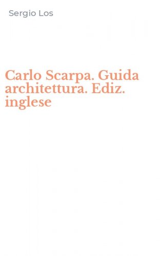 Carlo Scarpa. Guida architettura. Ediz. inglese
