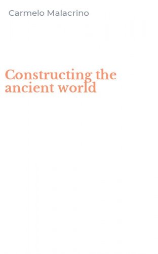 Constructing the ancient world