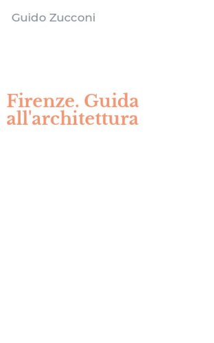 Firenze. Guida all'architettura