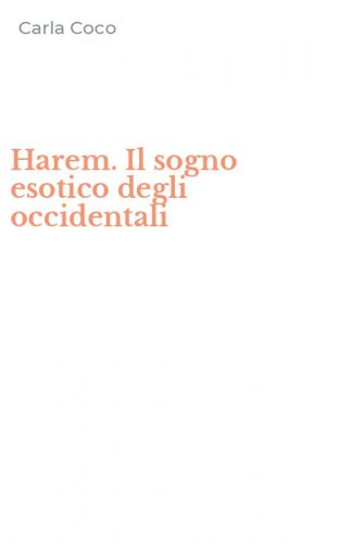 Harem. Il sogno esotico degli occidentali