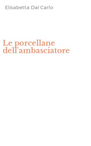 Le porcellane dell'ambasciatore