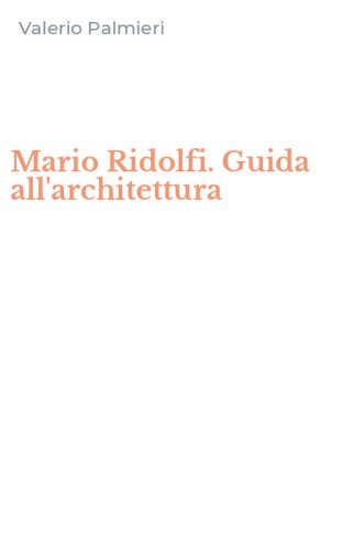 Mario Ridolfi. Guida all'architettura