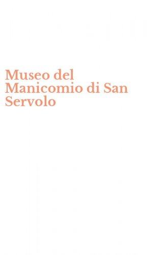 Museo del Manicomio di San Servolo