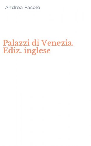 Palazzi di Venezia. Ediz. inglese