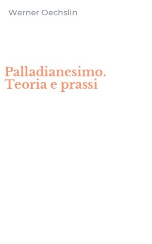Palladianesimo. Teoria e prassi