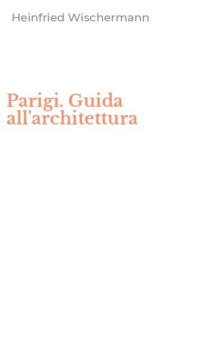 Parigi. Guida all'architettura