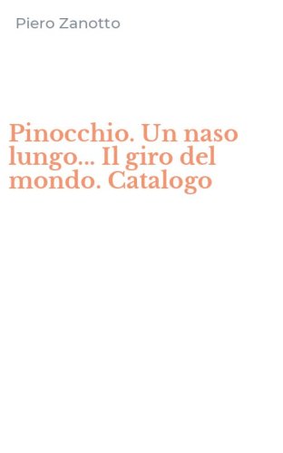 Pinocchio. Un naso lungo... Il giro del mondo. Catalogo