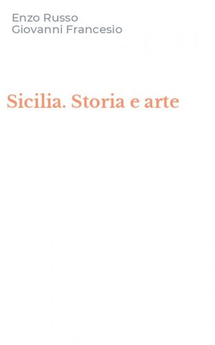 Sicilia. Storia e arte